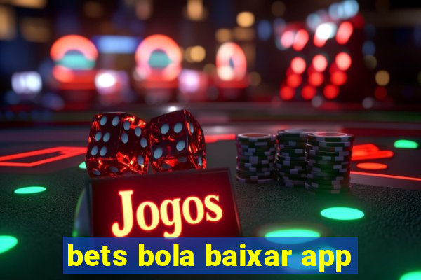 bets bola baixar app